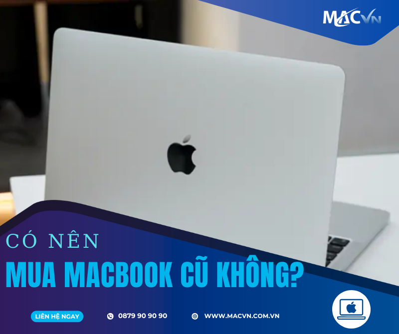 có nên mua macbook cũ