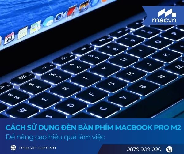 den ban phim macbook pro m2 cover Cách sử dụng đèn bàn phím Macbook Pro M2 để nâng cao hiệu quả làm việc