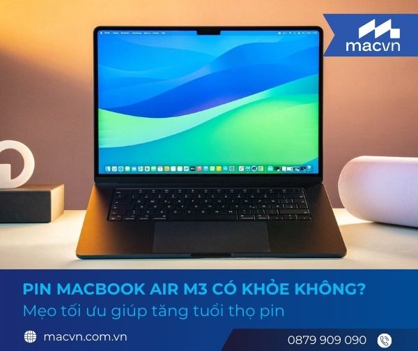 Pin Macbook Air M3 có khỏe không