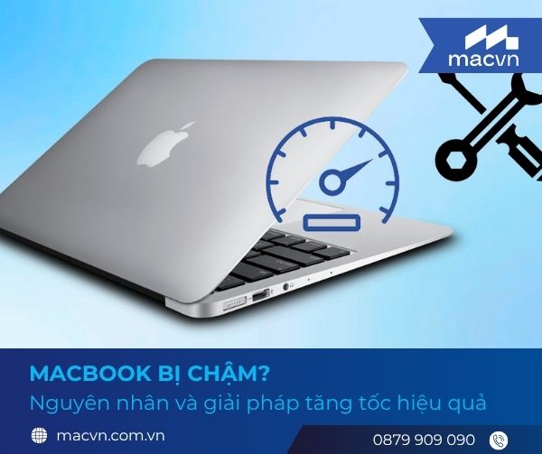 Macbook bị chậm? Nguyên nhân và giải pháp