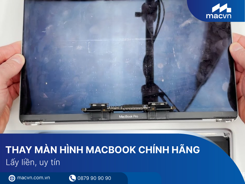 Dịch vụ thay màn hình Macbook chính hãng, lấy liền, uy tín TPHCM