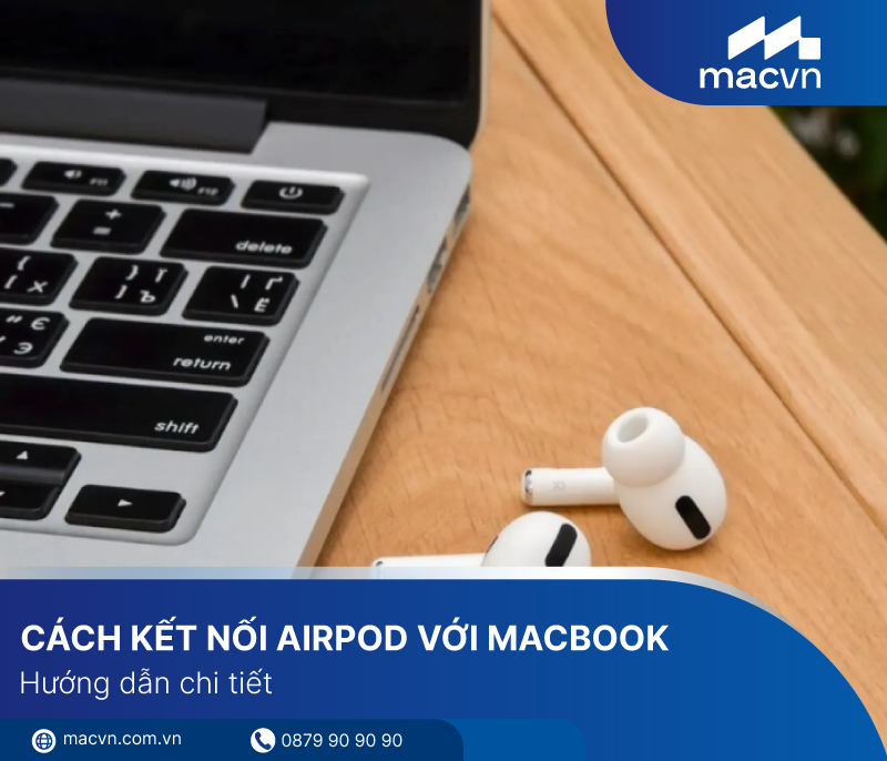 Hướng dẫn cách kết nối Airpod với Macbook nhanh và ổn định