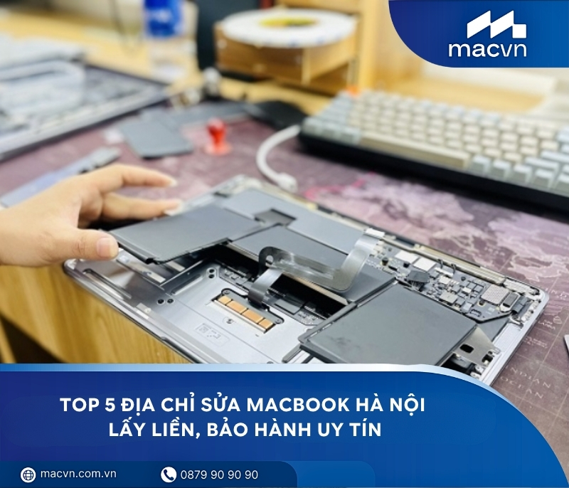 Top 5 địa chỉ sửa Macbook Hà Nội lấy liền, bảo hành uy tín