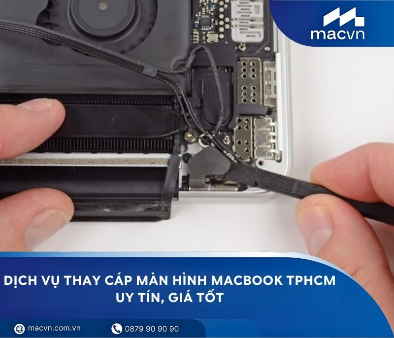 Dịch vụ thay cáp màn hình MacBook TPHCM uy tín, giá tốt