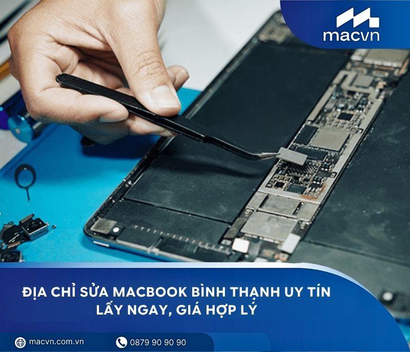 Địa chỉ sửa MacBook Bình Thạnh uy tín, lấy ngay, giá hợp lý