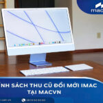 Chính sách thu cũ đổi mới iMac tại MACVN