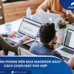 Dân văn phòng nên mua MacBook nào? Cách chọn máy phù hợp